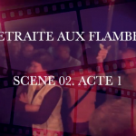 RETRAITE AUX FLAMBEAUX SCENE 02 / ACTE1 RETRAITE AUX FLAMBEAUX SCENE 02 / ACTE1